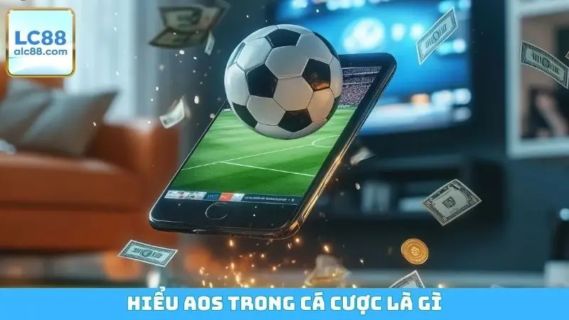 Hiểu AOS trong cá cược là gì